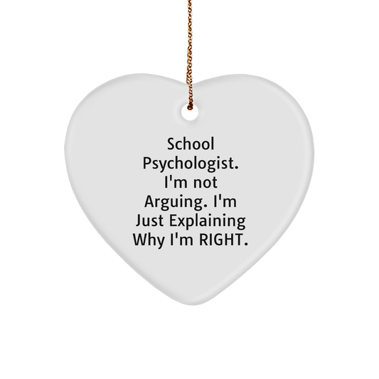 Funny School Psychologist Gifts from Friends - Heart Ornament with Inspirational Quote, 'I'm Not Arguing. I'm Just Explaining Why I'm Right.' for Christmas - Image 1