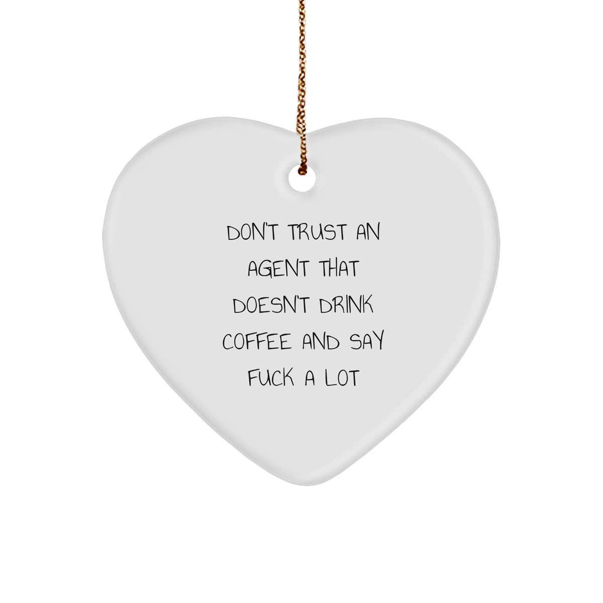Funny Agent Heart Ornament Gift from Men to Coworkers, Don't Trust An Agent That Doesn't Drink Coffee And Say F--k A Lot, Heart Shaped, Christmas Ornament - Image 1