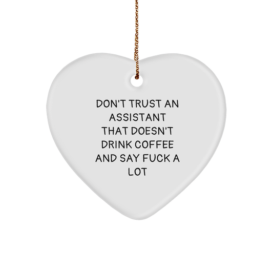 Funny Assistant Gifts with a Twist: Don't Trust an Assistant That Doesn't Drink Coffee and Say F*** a Lot, Heart-Shaped Ornament for Christmas, Unique Present for Him or Her from Home to Office - Image 1