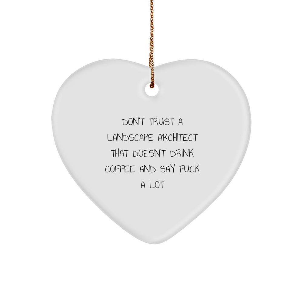 Funny Landscape Architect Gifts, Heart Ornament with Coffee Lovers Quote, Christmas Unique Gifts from Friends to Men, Funny Landscape Architect Heart Ornament - Image 1