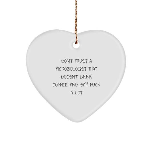 Funny Microbiologist Gifts - Heart Ornament - Don't Trust A Microbiologist That Doesn't Drink Coffee And Say 'F--k A Lot', Gifts from Friends to Coworkers, Family for Christmas - Image 1