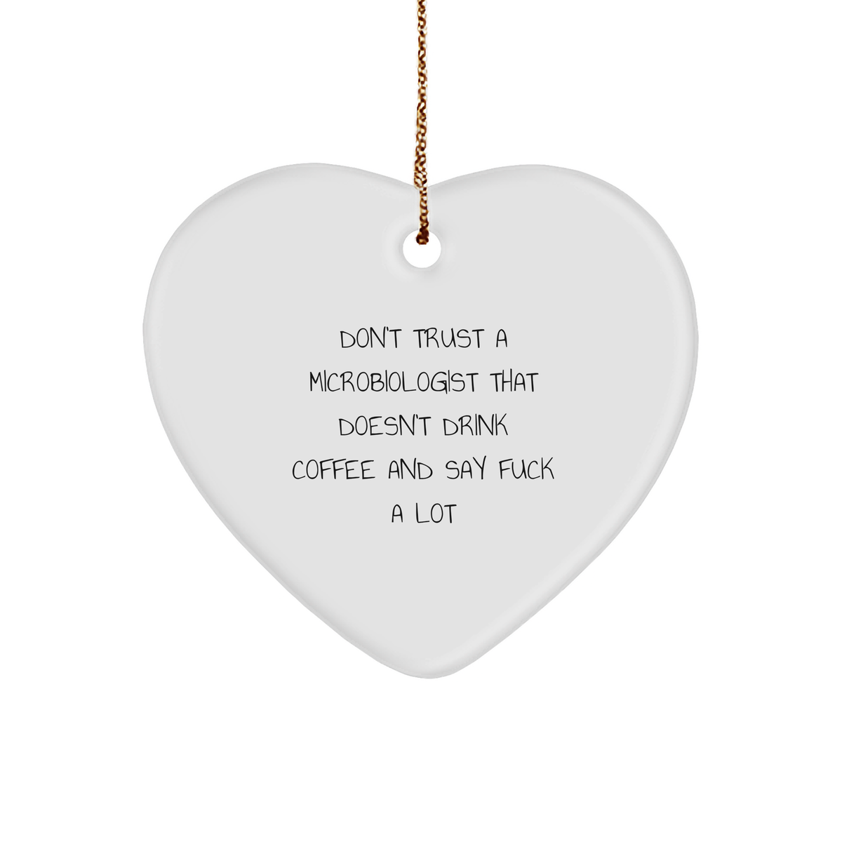 Funny Microbiologist Gifts - Heart Ornament - Don't Trust A Microbiologist That Doesn't Drink Coffee And Say 'F--k A Lot', Gifts from Friends to Coworkers, Family for Christmas - Image 1