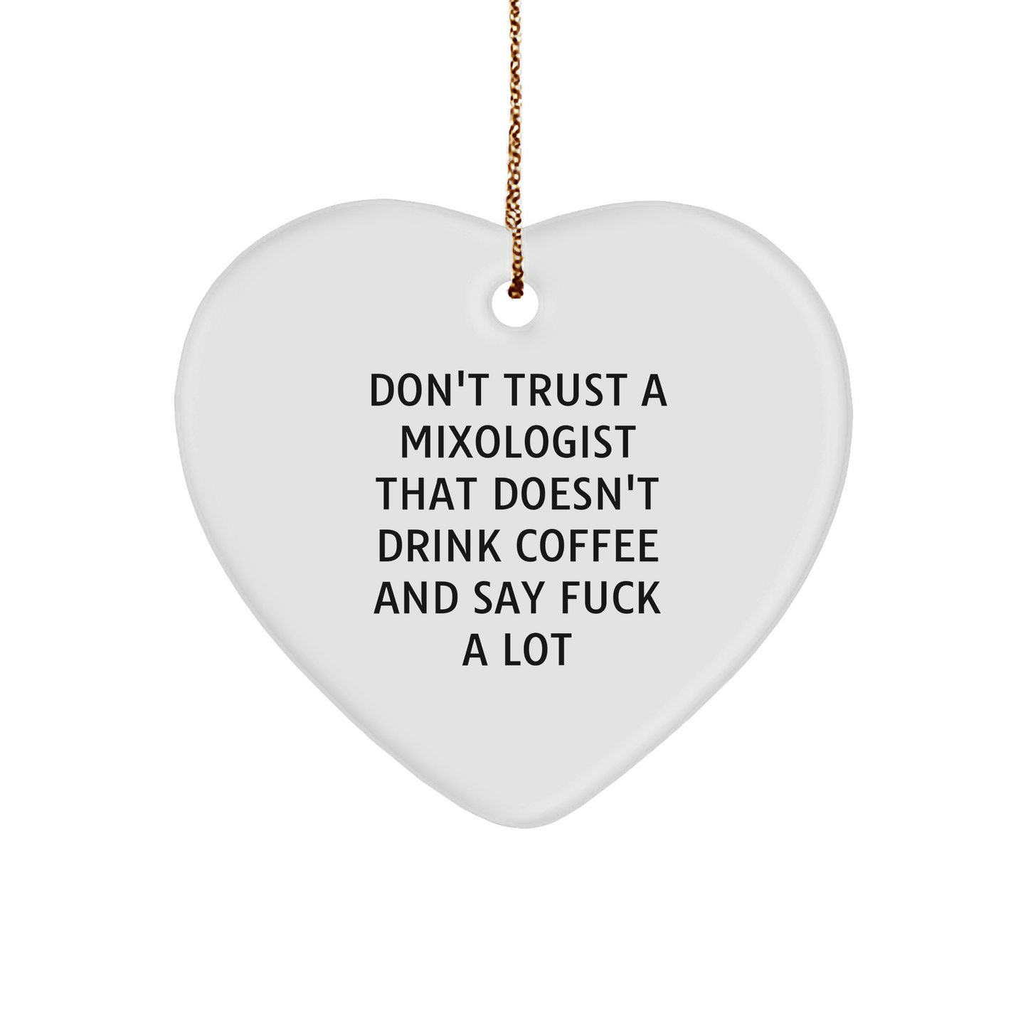 Funny Mixologist Gifts from Friends - Don't Trust A Mixologist That Doesn't Drink Coffee And Say 'F--k A Lot' - Heart Ornament for Christmas - Image 1
