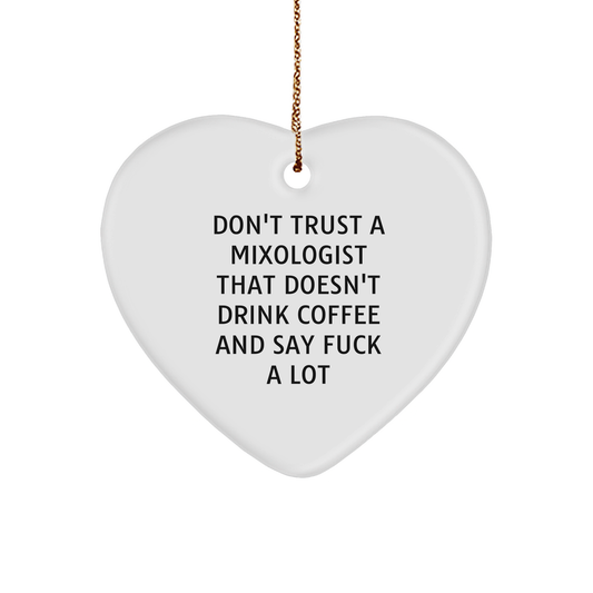 Funny Mixologist Gifts from Friends - Don't Trust A Mixologist That Doesn't Drink Coffee And Say 'F--k A Lot' - Heart Ornament for Christmas - Image 1