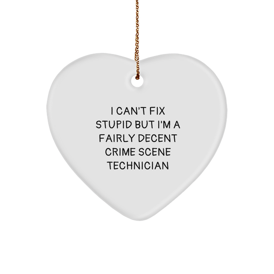 Crime Scene Technician Heart Ornament Gifts, Funny Sayings, Christmas Decorations, 'I Can't Fix Stupid But I'm A Fairly Decent Crime Scene Technician' for Men, Women, Friends, Coworkers, Family - Image 1
