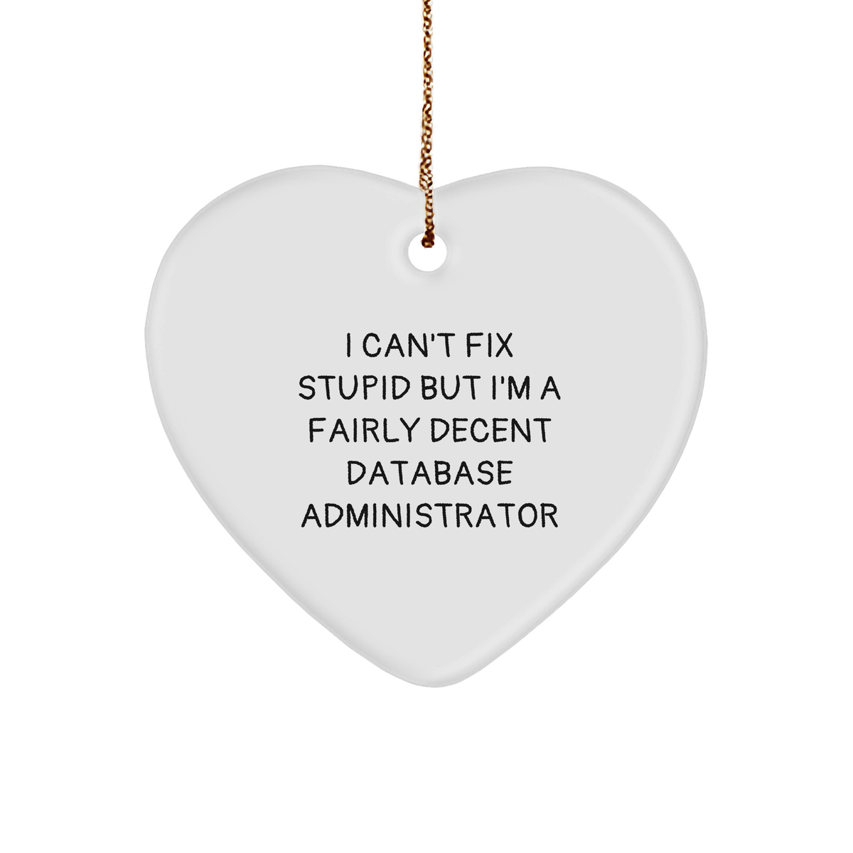 Funny Database Administrator Gift, Heart Ornament for Christmas, Inspirational Quote for Coworkers, Gifts from Friends for Database Administrator - Image 1