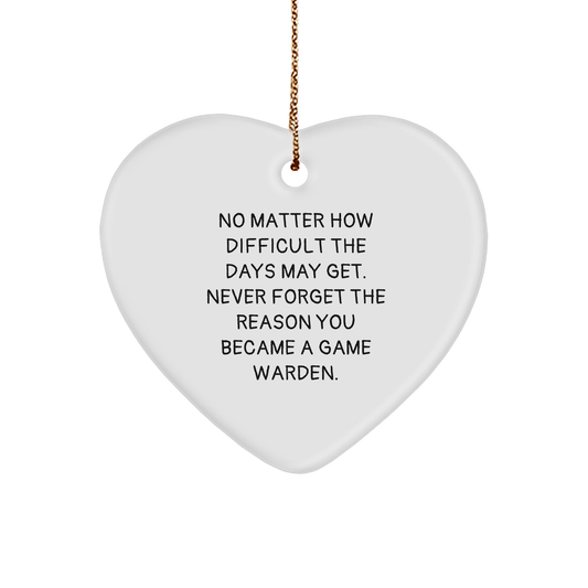 Game Warden Heart Ornament Gifts for Men - Inspirational Quote, 'No Matter How Difficult The Days May Get. Never Forget The Reason You Became A Game Warden.' - Christmas Unique Gifts from Friends - Image 1