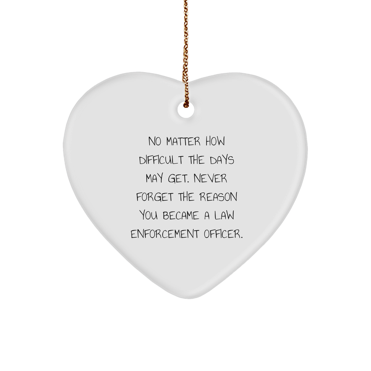 Inspirational Law Enforcement Officer Gifts, Heart Ornament for Men or Women, Gifts from Friends or Family, No Matter How Difficult, Heartfelt Christmas Unique Gifts - Image 1