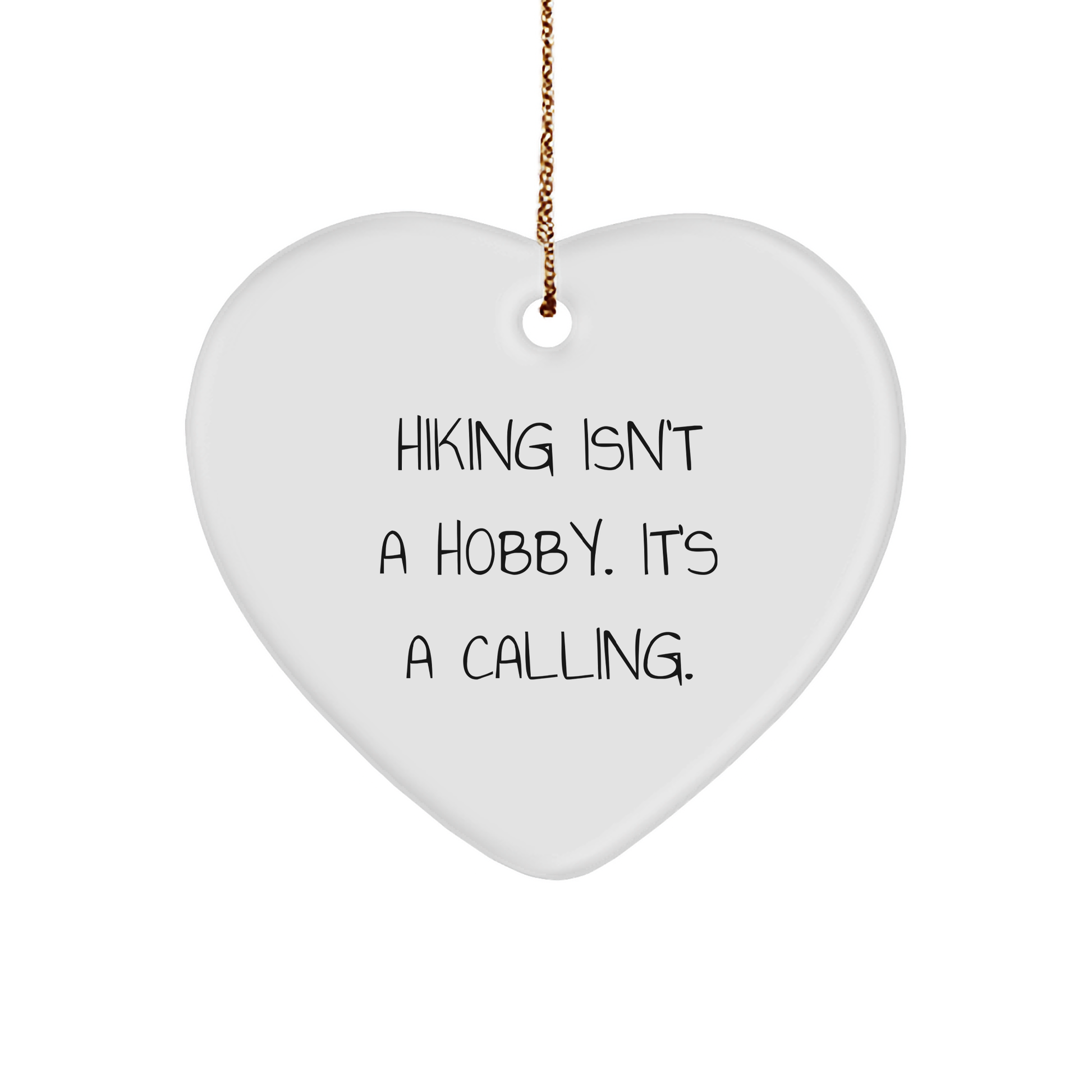 Hiking Enthusiast Gifts, Funny Heart Ornament for Men, 'Hiking Isn't A Hobby. It's A Calling.' Christmas Decorations from Family - Image 1