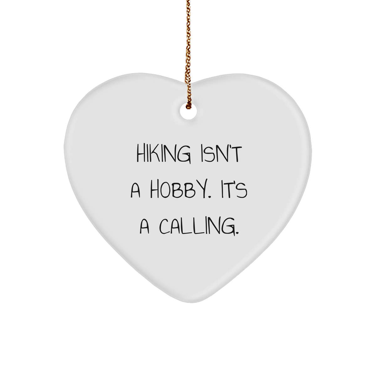 Hiking Enthusiast Gifts, Funny Heart Ornament for Men, 'Hiking Isn't A Hobby. It's A Calling.' Christmas Decorations from Family - Image 1