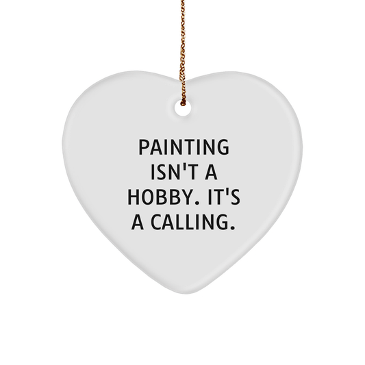 Painting Enthusiasts Gifts from Friends for Christmas - Heart Ornament Inspiration, 'Painting Isn't A Hobby. It's A Calling.' Quote - Image 1
