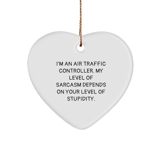 Funny Air Traffic Controller Gifts - 'I'm An Air Traffic Controller, My Level Of Sarcasm Depends On Your Level Of Stupidity.' Heart Ornament for Christmas - Image 1