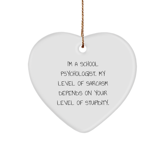 Humorous School Psychologist Gifts for Christmas - 'I'm A School Psychologist. My Level Of Sarcasm Depends On Your Level Of Stupidity.' Heart Ornament - Image 1