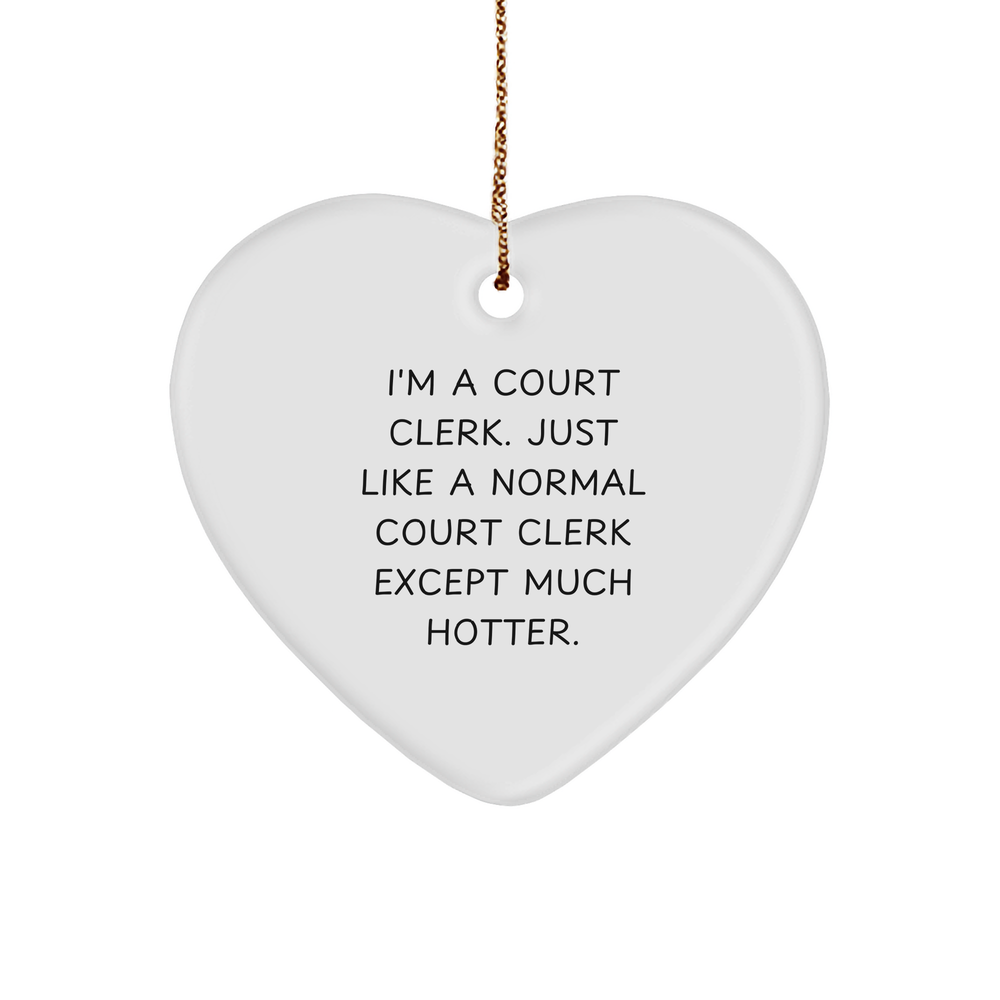 Court Clerk Gifts - Court Clerk Christmas Unique Gifts - Sarcastic Court Clerk Heart Ornament - Funny Court Clerk Gifts for Men and Women - Image 1