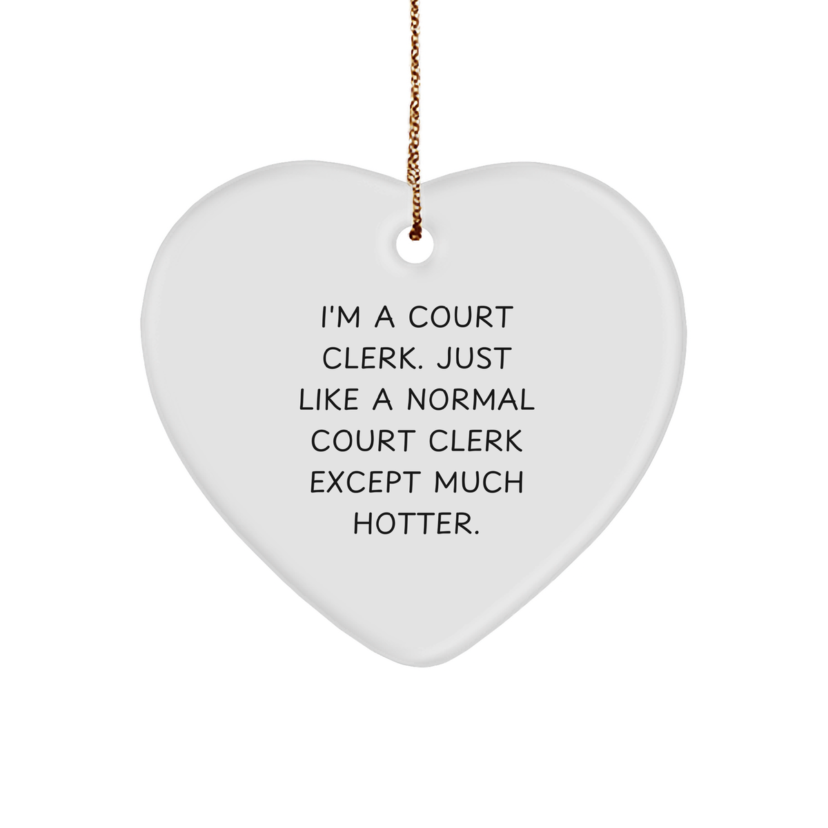 Court Clerk Gifts - Court Clerk Christmas Unique Gifts - Sarcastic Court Clerk Heart Ornament - Funny Court Clerk Gifts for Men and Women - Image 1