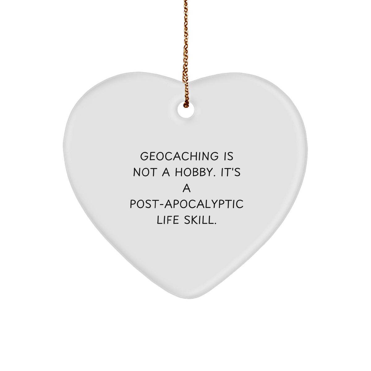 Geocaching Gifts from Friends and Family - Heart Ornament with Funny Quote, Perfect for Christmas - Image 1