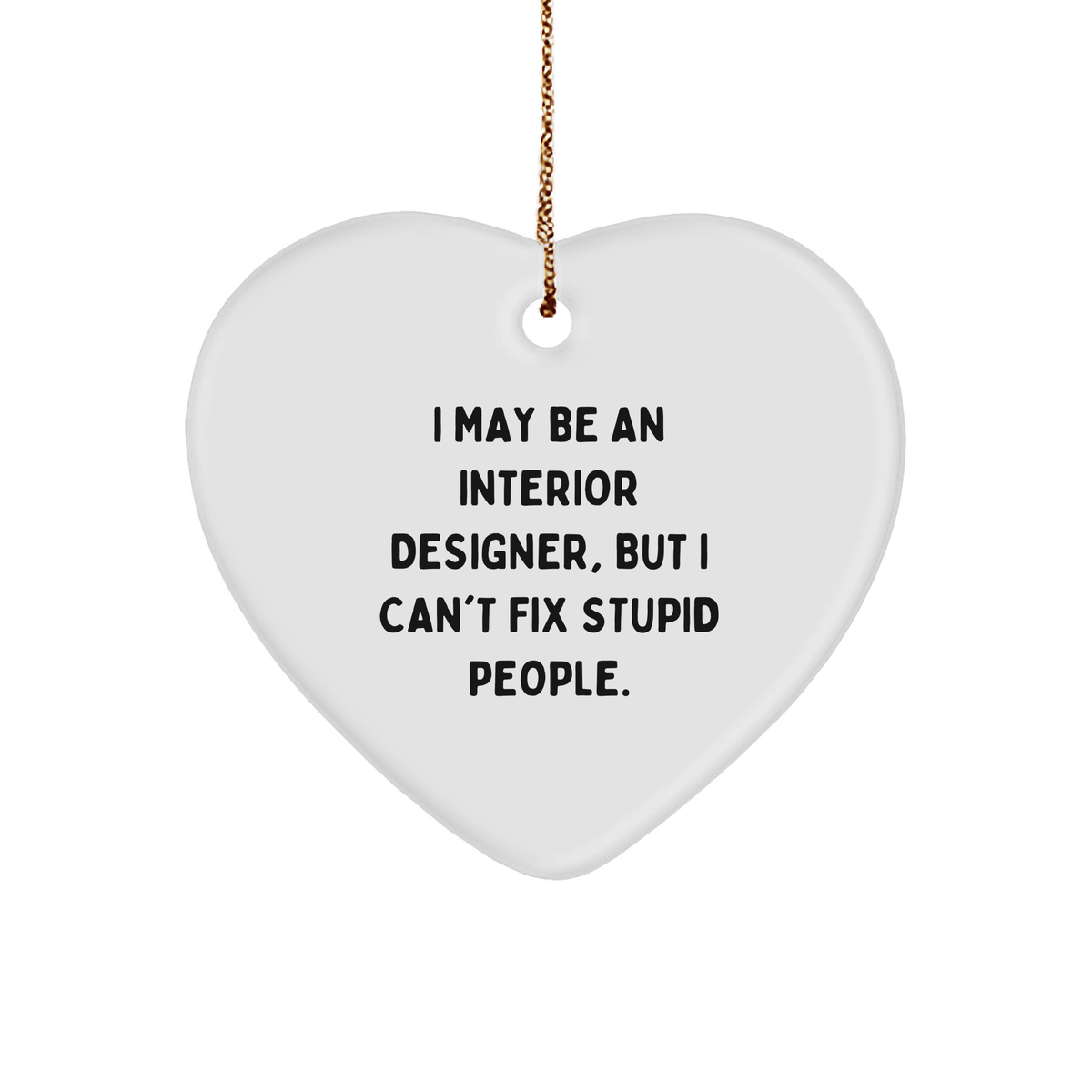 Interior Designer Funny Gifts for Friends and Family - Inspirational Quote Heart Ornament for Christmas - Unique Gifts from Interior Designer to Loved Ones - Image 1