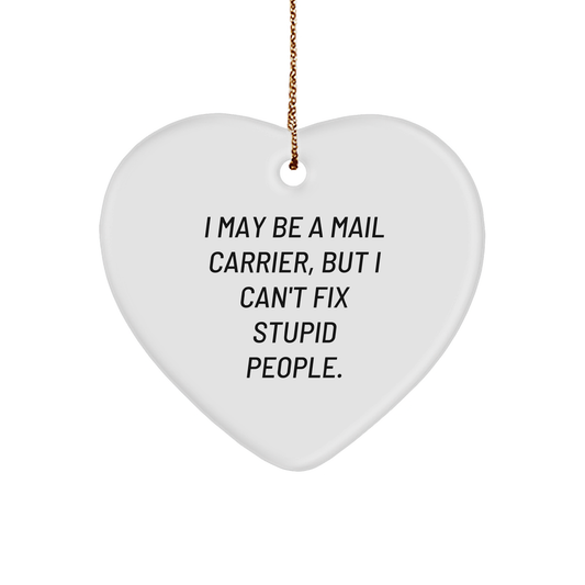 Funny Mail Carrier Gifts: I May Be A Mail Carrier, But I Can't Fix Stupid People Heart Ornament for Christmas, Unique and Humorous Decorations for Mail Carrier Lovers - Image 1