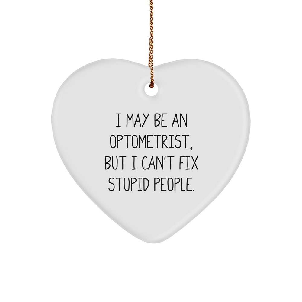 Optometrist Gifts from Mom: Sarcasm Heart Ornament for Christmas, Funny Optometrist Quote, Unique Gifts for Optometrists, Optometrist Office Party Decorations - Image 1