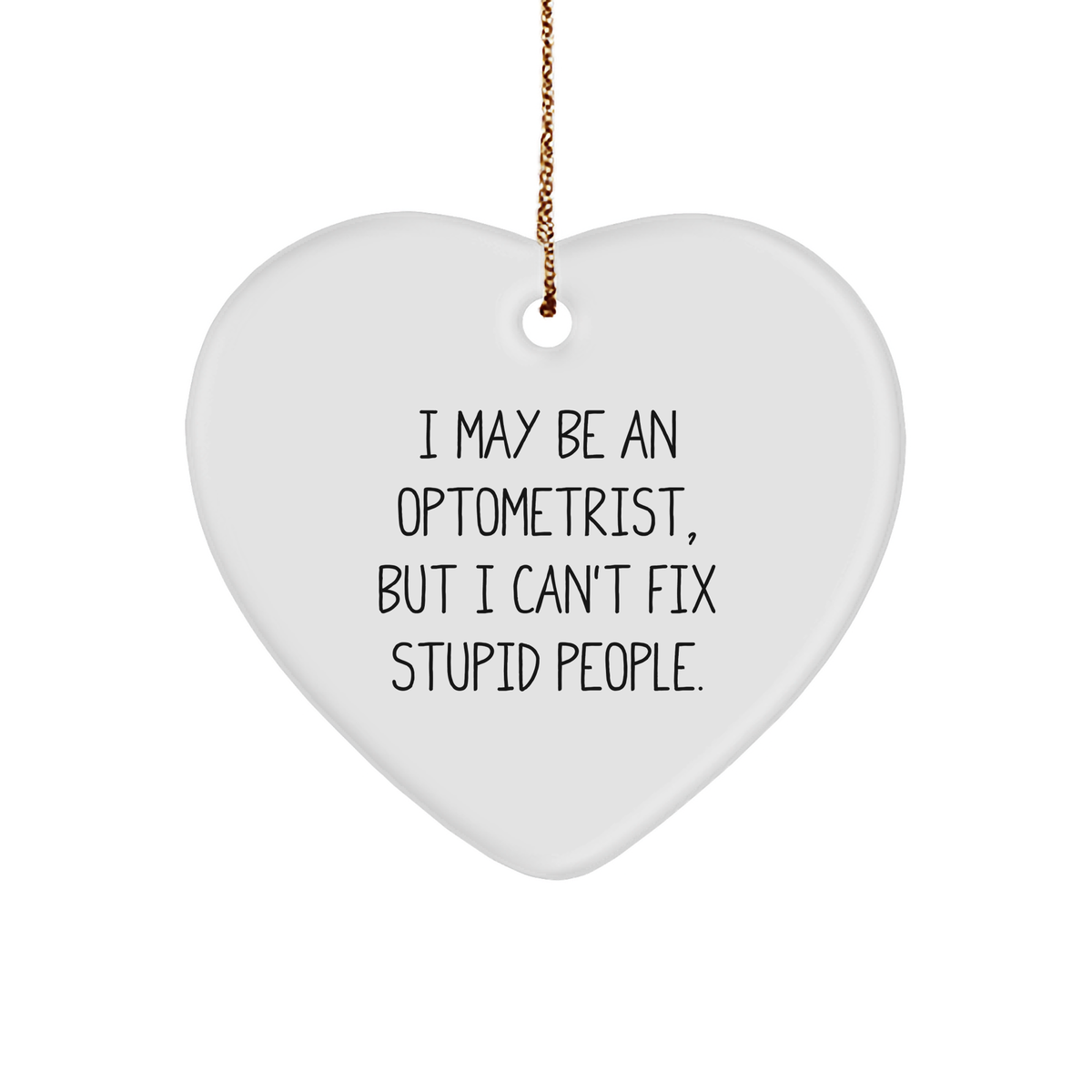 Optometrist Gifts from Mom: Sarcasm Heart Ornament for Christmas, Funny Optometrist Quote, Unique Gifts for Optometrists, Optometrist Office Party Decorations - Image 1