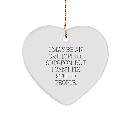 Orthopedic Surgeon Funny Heart Ornament, Gifts from Friends, Gifts for Orthopedic Surgeon, Orthopedic Surgeon Humor Christmas Unique Gifts - Image 1