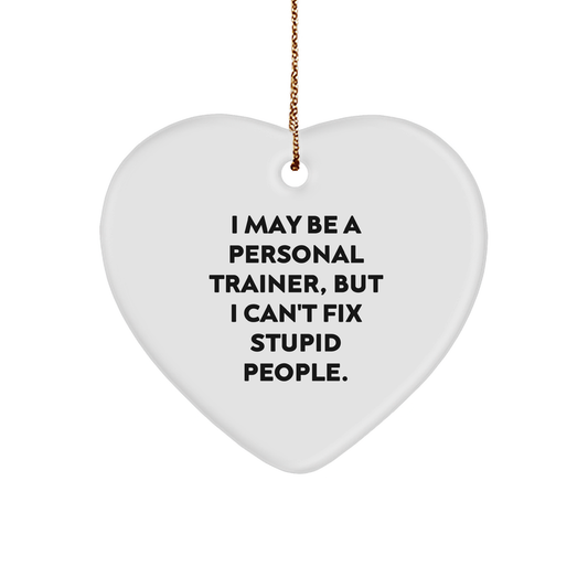 Personal Trainer Gifts | Funny Sarcastic I May Be A Personal Trainer Heart Ornament | Unique Christmas Memorable Present Ideas for Personal Trainers from Friends - Image 1