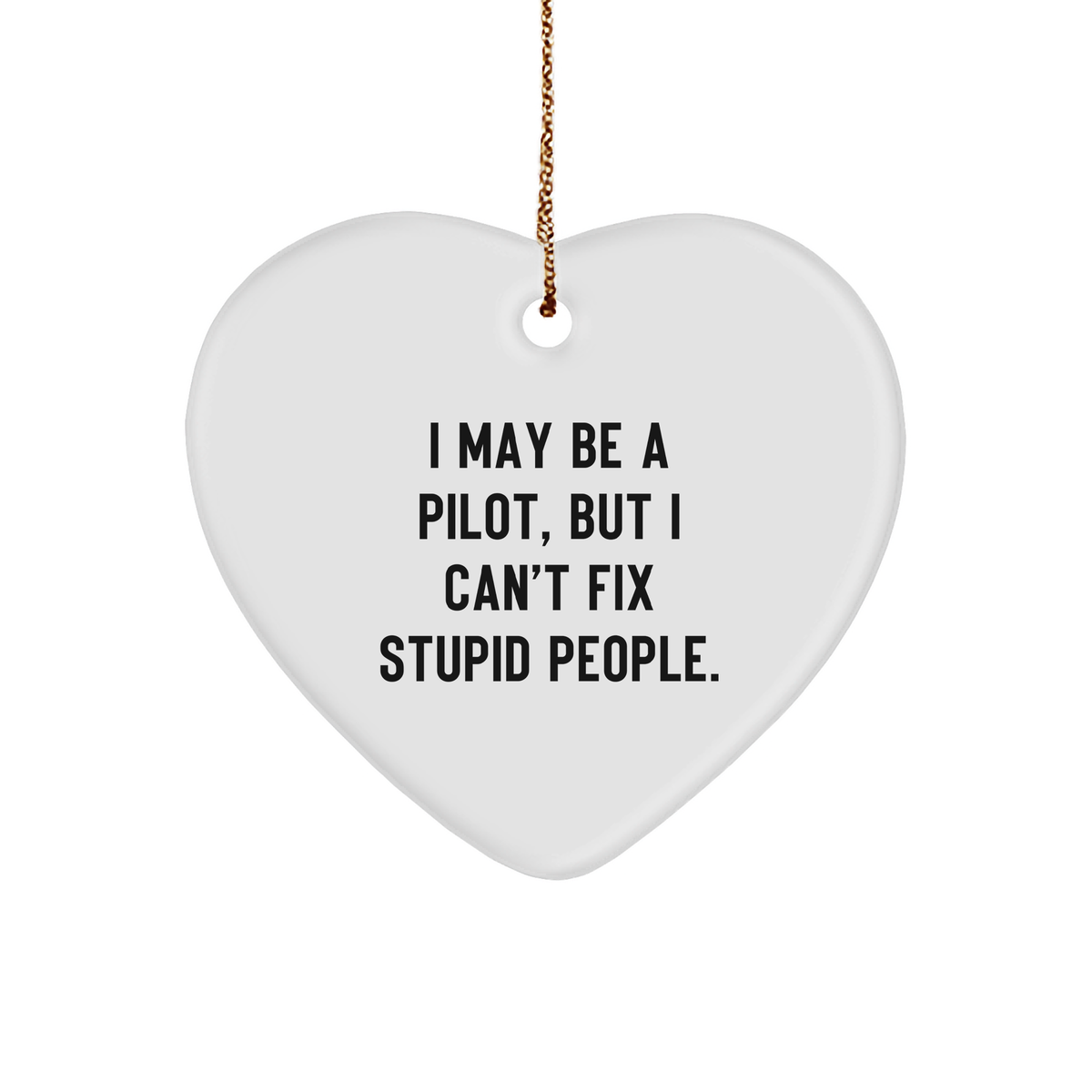 Pilot Gifts, Heart Ornament with Funny Quote, Christmas Memorable Presents from Friends to Pilot, Unique Gifts for Pilot Lovers - Image 1