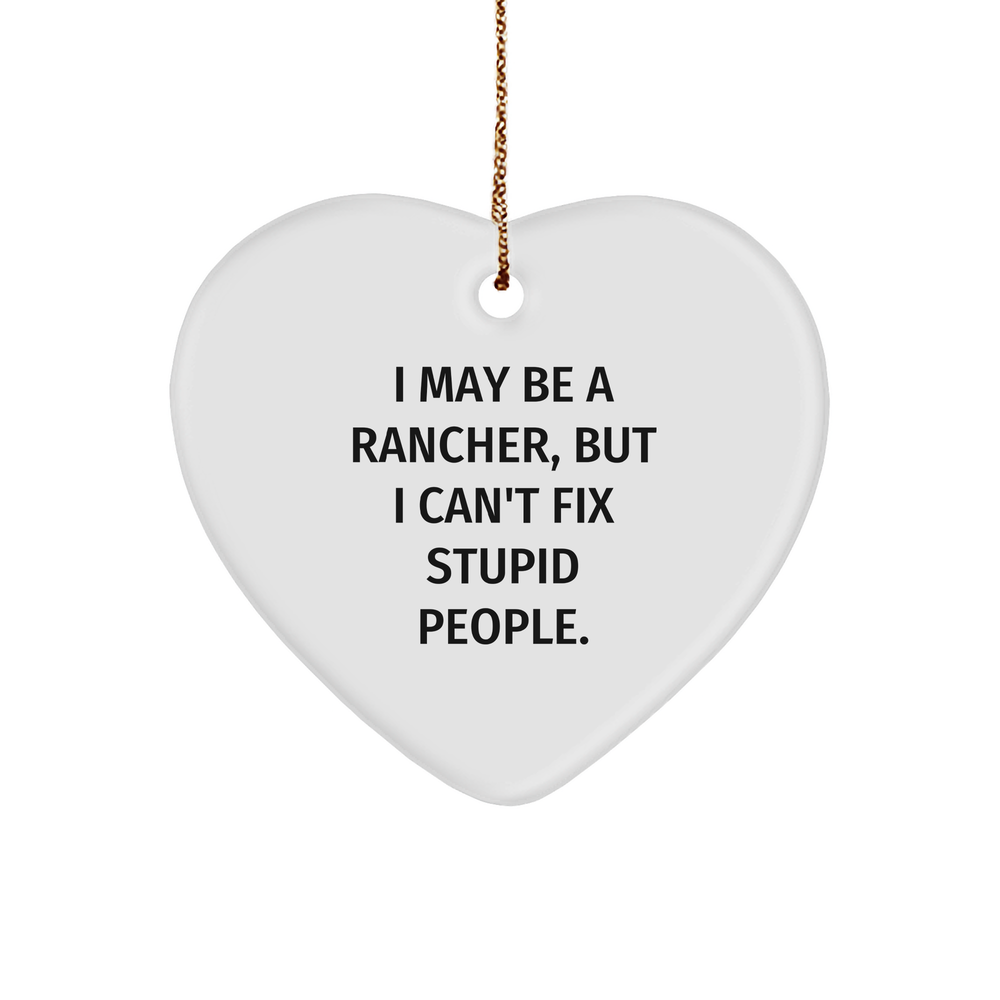 Rancher Heart Ornament Funny Quote Christmas Unique Gift, A Humorous Rancher Present for Men Women Friends Coworkers Family - Image 1