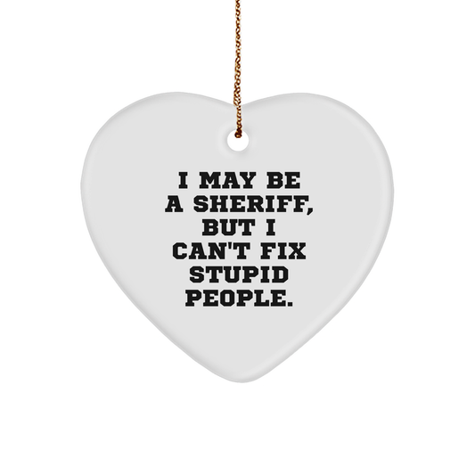 Sheriff's Heart Ornament, Funny Quote for Christmas Unique Gifts from Friends to Sheriff - Image 1