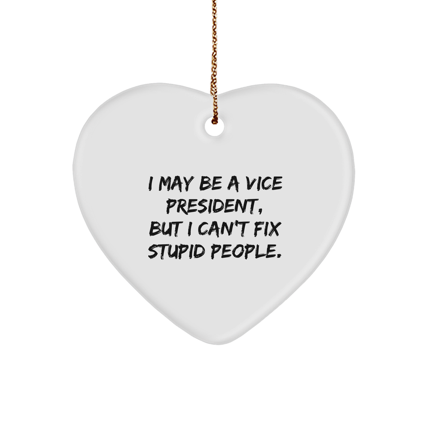 Funny Vice President Gifts: I May Be A VP But Cant Fix Stupid People Heart Ornament for Christmas Unique Gifts from Grandma to Vice President - Image 1