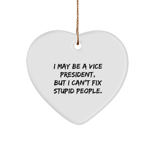 Funny Vice President Gifts: I May Be A VP But Cant Fix Stupid People Heart Ornament for Christmas Unique Gifts from Grandma to Vice President - Image 1