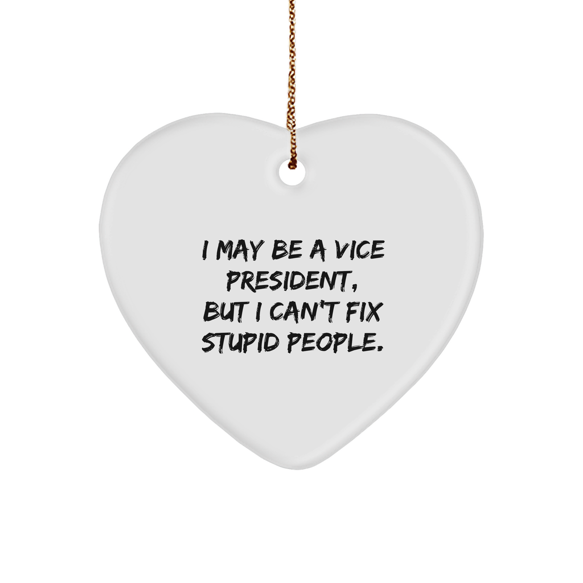 Funny Vice President Gifts: I May Be A VP But Cant Fix Stupid People Heart Ornament for Christmas Unique Gifts from Grandma to Vice President - Image 1