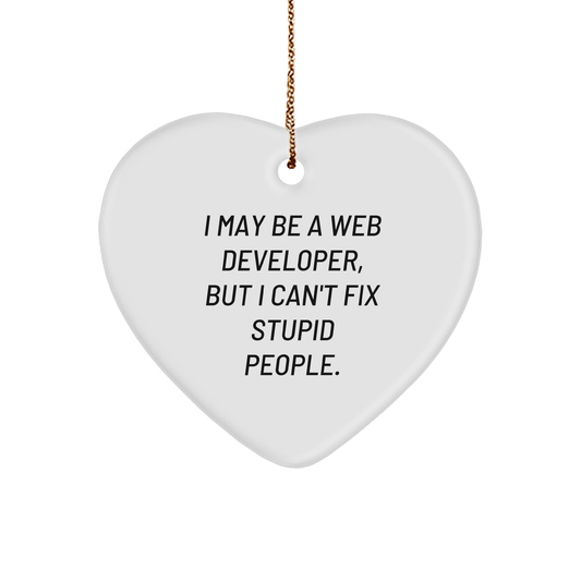Funny Web Developer Gifts: I May Be a Web Developer, But I Can't Fix Stupid People Heart Ornament, Unique Christmas Unique Gifts for Web Developers, Geeks, and geniuss from Loved Ones - Image 1