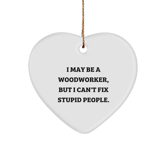 Woodworker's Witty Heart Ornament, Funny Christmas Unique Gifts from Men to Woodworkers - Image 1