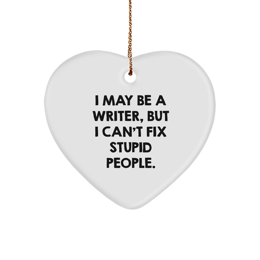 Funny Quote Writer Heart Ornament, I May Be A Writer, Gifts from Friends, for Writer, Christmas Unique Gifts - Image 1