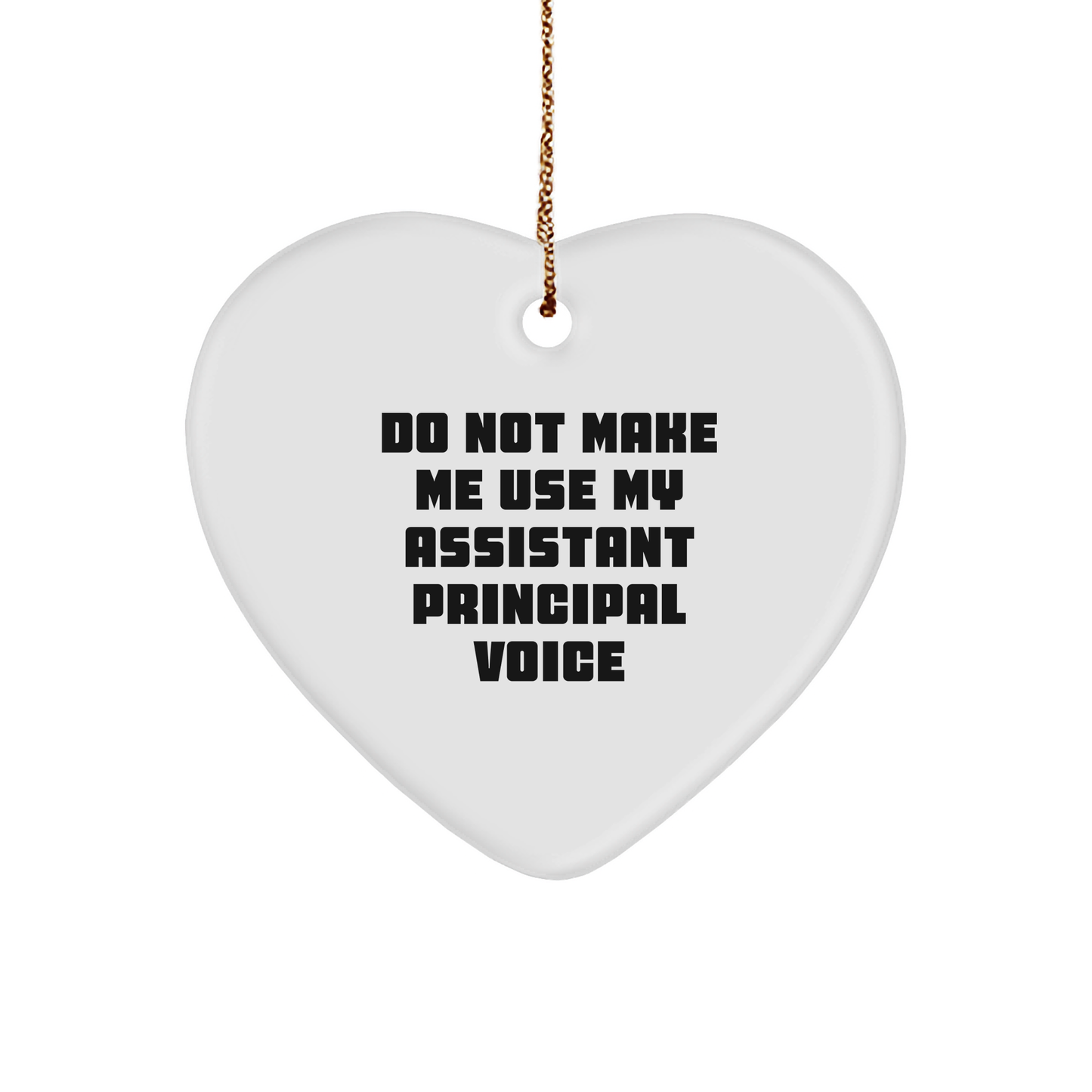 Funny Assistant Principal Heart Ornament for Men Gifts from Friends at Christmas, Do Not Make Me Use My Assistant Principal Voice, Heart Ornament for Assistant Principal, Funny Heart Ornament for Men - Image 1