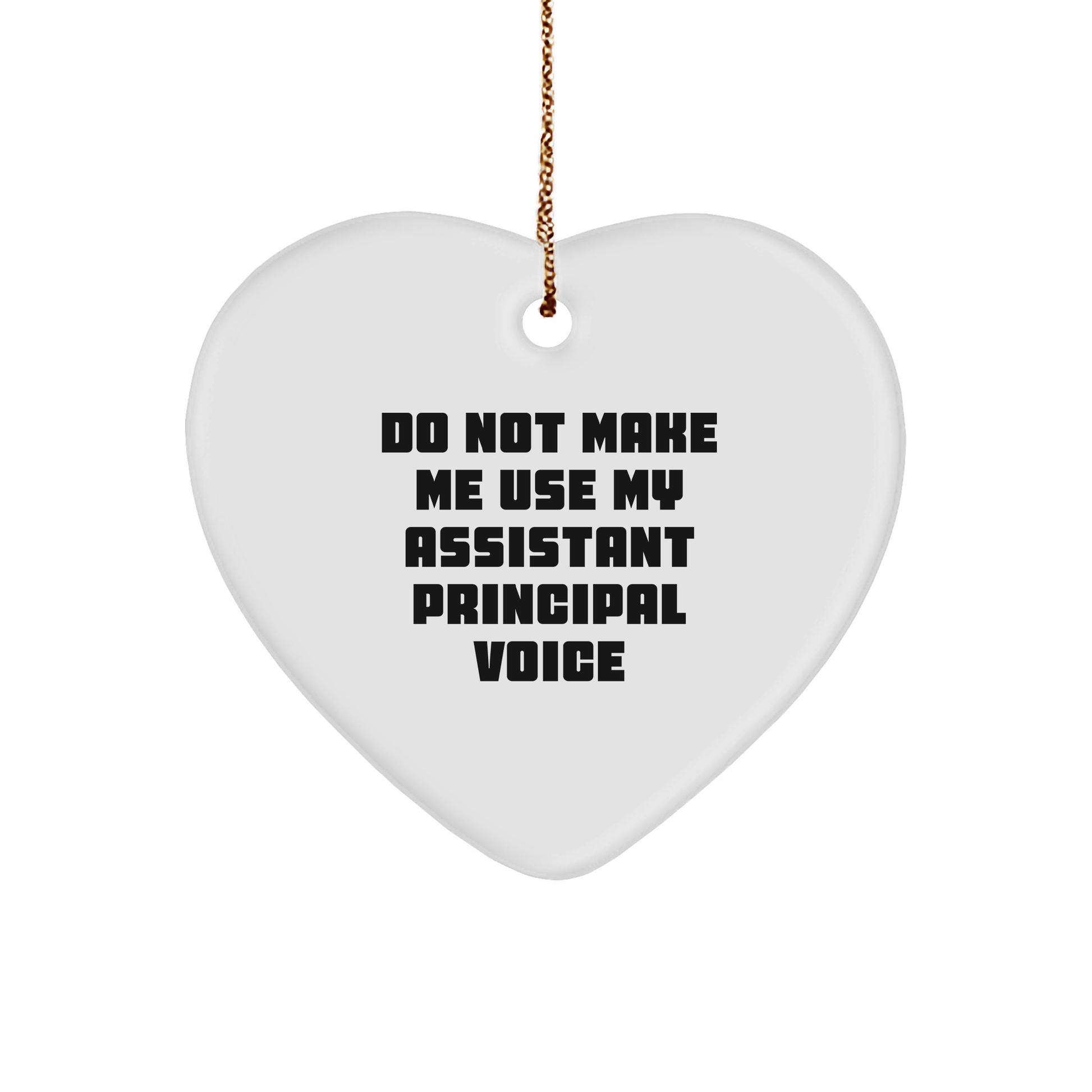 Funny Assistant Principal Heart Ornament for Men Gifts from Friends at Christmas, Do Not Make Me Use My Assistant Principal Voice, Heart Ornament for Assistant Principal, Funny Heart Ornament for Men - Image 1