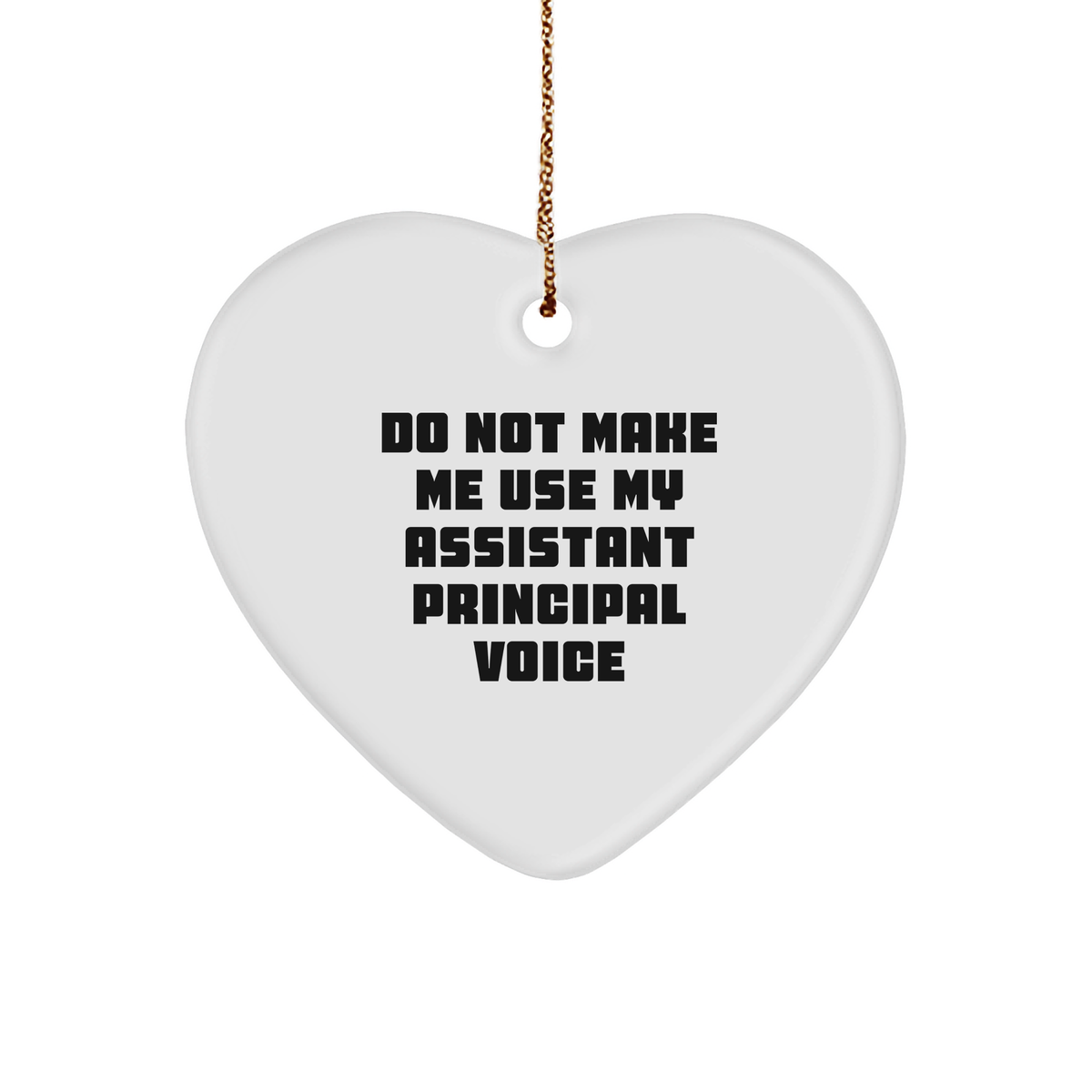 Funny Assistant Principal Heart Ornament for Men Gifts from Friends at Christmas, Do Not Make Me Use My Assistant Principal Voice, Heart Ornament for Assistant Principal, Funny Heart Ornament for Men - Image 1