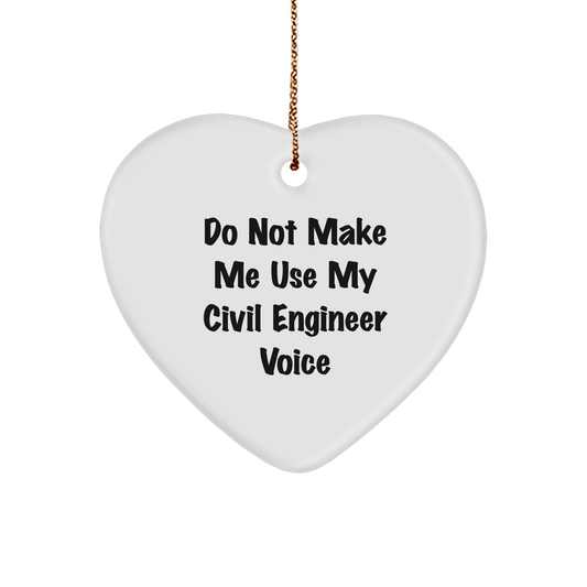 Funny Civil Engineer Humor Gifts from Friends, Christmas Unique Heart Ornaments for Civil Engineer Men, 'Do Not Make Me Use My Civil Engineer Voice' Quote, Gifts for Him - Image 1