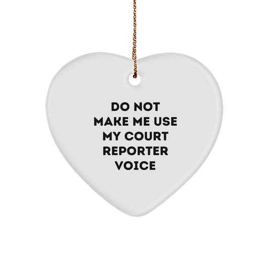 Gifts from Friends and Family to Court Reporters, Do Not Make Me Use My Court Reporter Voice Heart Ornament, Heart Ornament with Funny Quote, Christmas Unique Gifts - Image 1