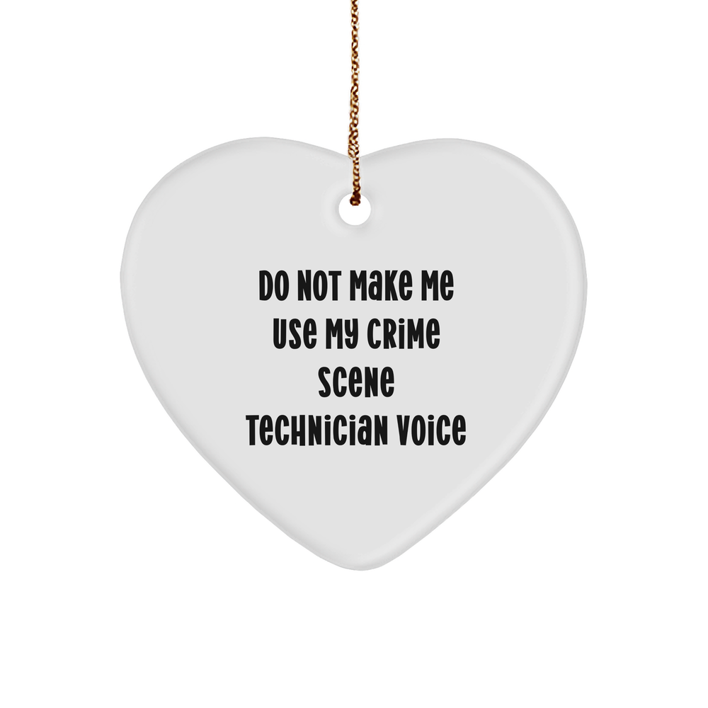 Crime Scene Technician Gifts from Friends - Do Not Make Me Use My Crime Scene Technician Voice Heart Ornament for Christmas - Image 1