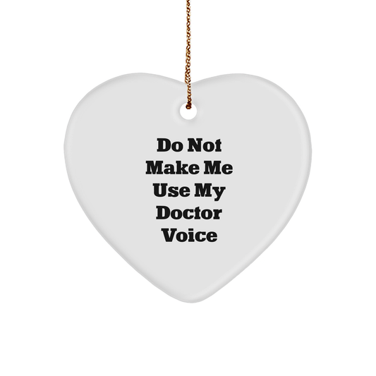 Doctor's Heartfelt Gift, Do Not Make Me Use My Doctor Voice, Christmas Ornament - Image 1