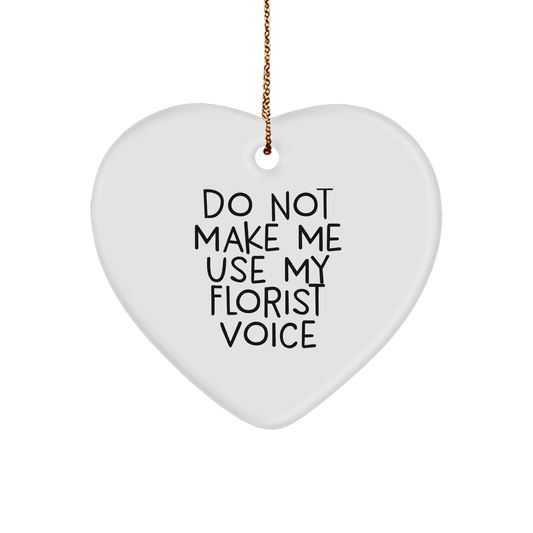 Funny Florist Gifts for Men from, Heart Ornament with White Color, Christmas Decoration, Do Not Make Me Use My Florist Voice, Inspirational Quote, Gift for Florist, Florist Heart Ornament - Image 1