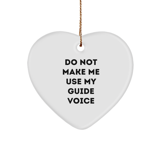 Do Not Make Me Use My Guide Voice, Funny Heart Ornament Gifts from Friends, Guide Heart Ornament Gifts for Guide Lovers, Funny Guide Gifts for Christmas - Image 1