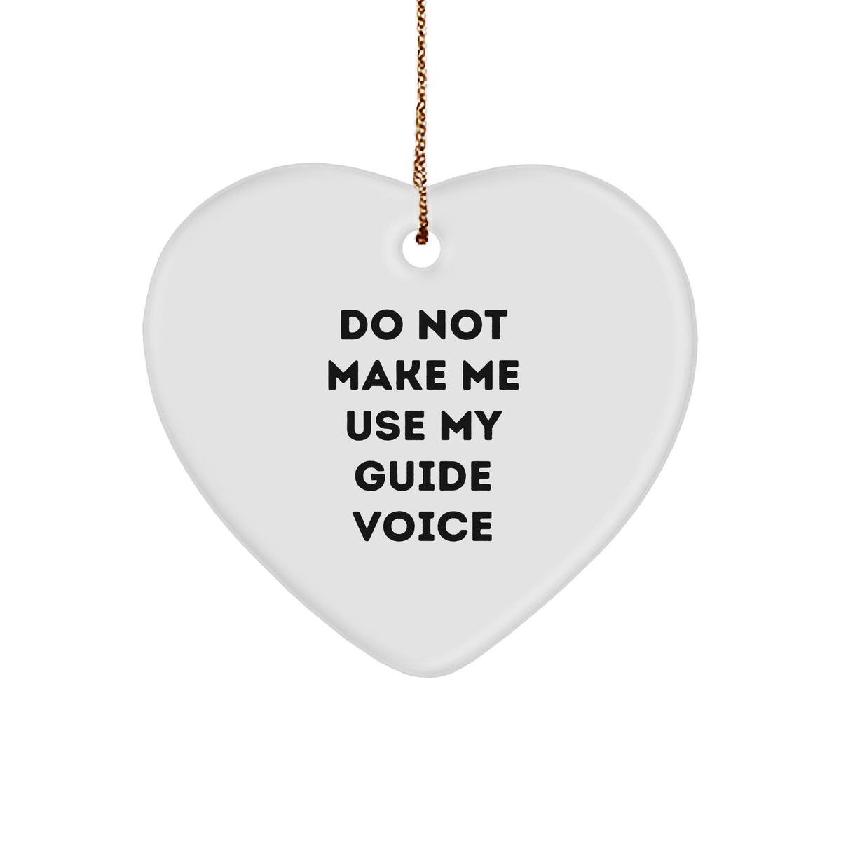 Do Not Make Me Use My Guide Voice, Funny Heart Ornament Gifts from Friends, Guide Heart Ornament Gifts for Guide Lovers, Funny Guide Gifts for Christmas - Image 1