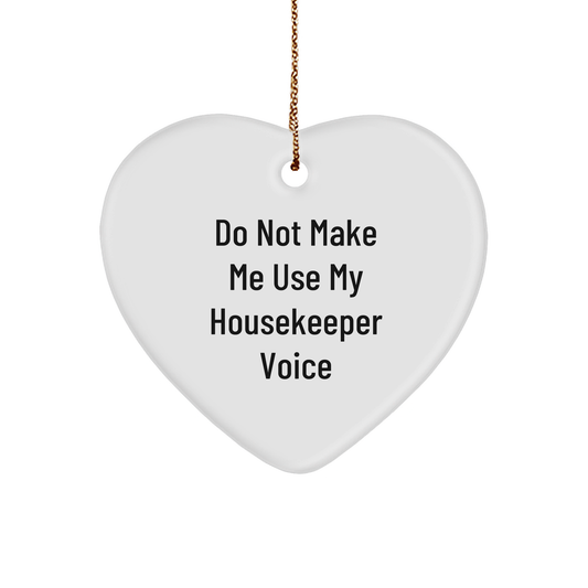 Funny Housekeeper Gifts from Friends to Housekeeper, Heart Ornament with Do Not Make Me Use My Housekeeper Voice, Christmas Unique Gifts for Housekeeper - Image 1