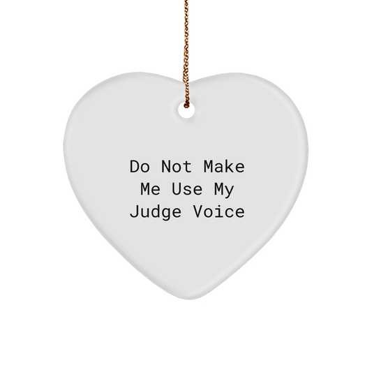 Funny Judge Heart Ornament Gifts from Friends to Men, Women, Coworkers, Family, Do Not Make Me Use My Judge Voice at Christmas, Heart Shaped Ornament - Image 1