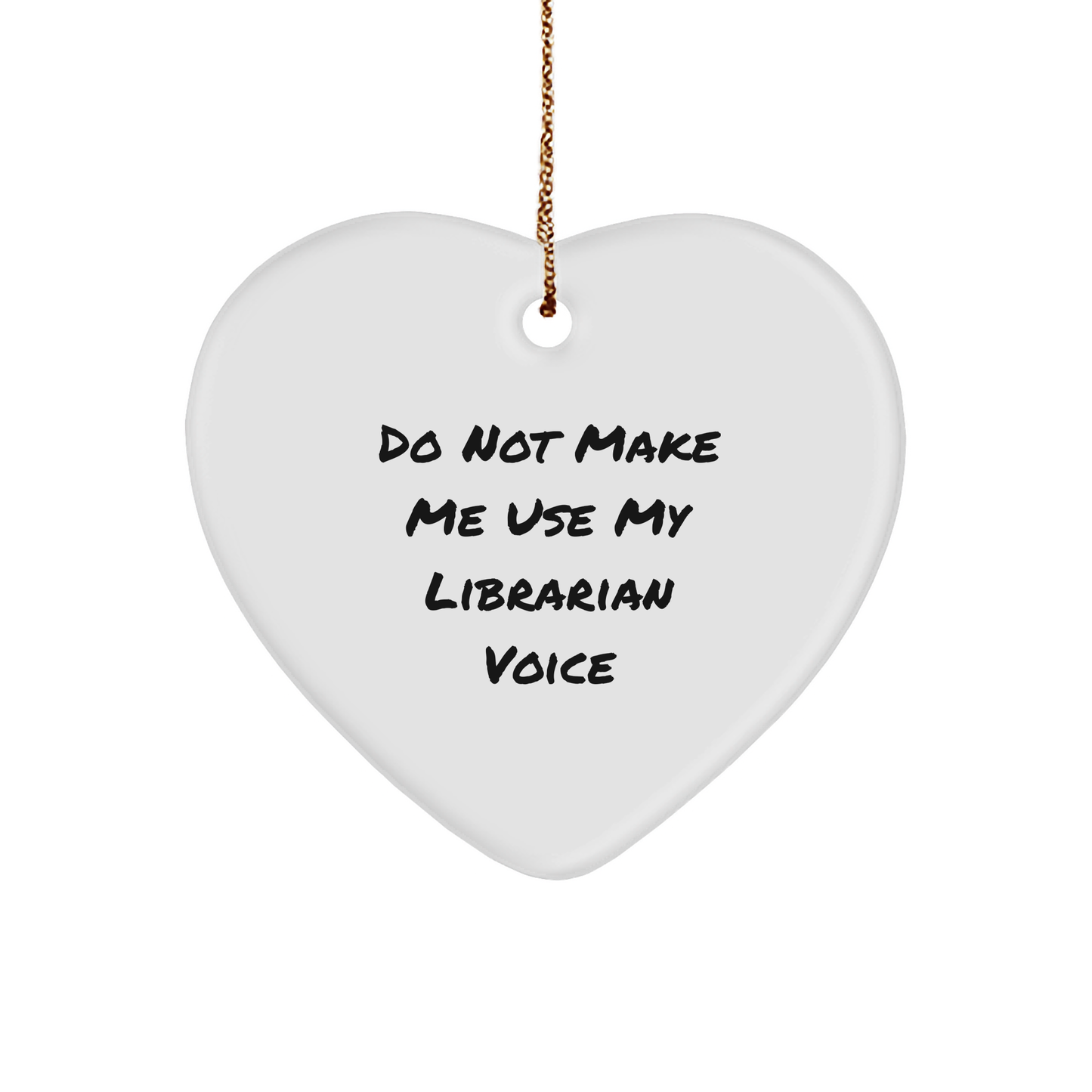 Gifts from Loved Ones for Librarians, Do Not Make Me Use My Librarian Voice Funny Heart Ornament, Unique Christmas Unique Gifts for Librarians, Heart-Shaped MDF Ornament, Durable and Vibrant - Image 1