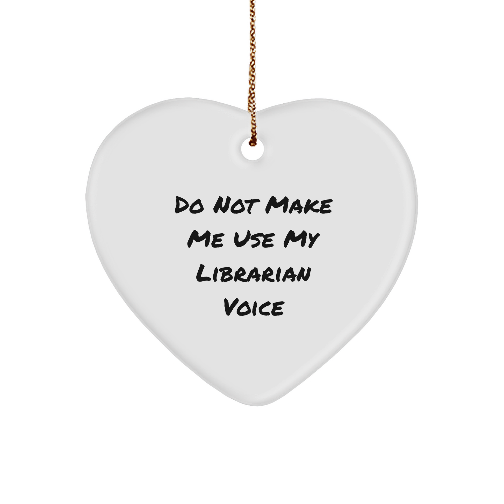 Gifts from Loved Ones for Librarians, Do Not Make Me Use My Librarian Voice Funny Heart Ornament, Unique Christmas Unique Gifts for Librarians, Heart-Shaped MDF Ornament, Durable and Vibrant - Image 1
