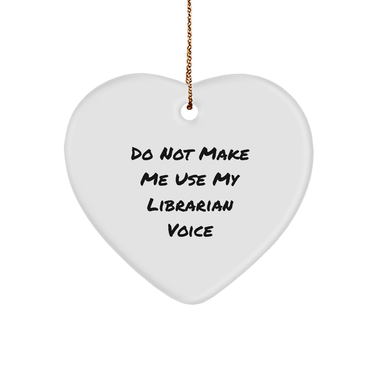 Gifts from Loved Ones for Librarians, Do Not Make Me Use My Librarian Voice Funny Heart Ornament, Unique Christmas Unique Gifts for Librarians, Heart-Shaped MDF Ornament, Durable and Vibrant - Image 1